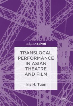Translocal Performance in Asian Theatre and Film (eBook, PDF) - Tuan, Iris H.