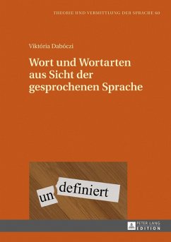 Wort und Wortarten aus Sicht der gesprochenen Sprache (eBook, ePUB) - Viktoria Daboczi, Daboczi