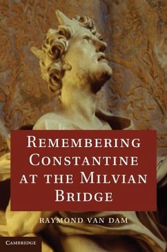 Remembering Constantine at the Milvian Bridge (eBook, ePUB) - Dam, Raymond van