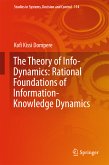 The Theory of Info-Dynamics: Rational Foundations of Information-Knowledge Dynamics (eBook, PDF)