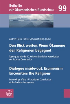 Den Blick weiten: Wenn Ökumene den Religionen begegnet   Dialogue inside-out: Ecumenism Encounters the Religions (eBook, PDF)