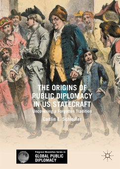 The Origins of Public Diplomacy in US Statecraft (eBook, PDF) - Schindler, Caitlin E.
