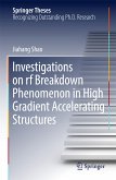 Investigations on rf breakdown phenomenon in high gradient accelerating structures (eBook, PDF)