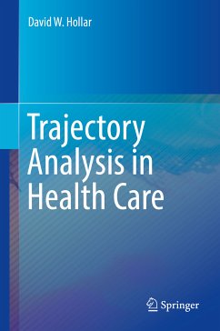 Trajectory Analysis in Health Care (eBook, PDF) - Hollar, David W.
