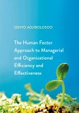 The Human Factor Approach to Managerial and Organizational Efficiency and Effectiveness (eBook, PDF)