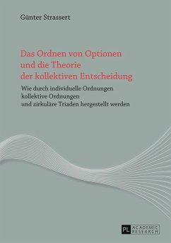 Das Ordnen von Optionen und die Theorie der kollektiven Entscheidung (eBook, PDF) - Strassert, Gunter