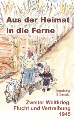 Aus der Heimat in die Ferne - Schmelz, Ingeborg