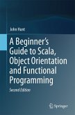 A Beginner's Guide to Scala, Object Orientation and Functional Programming (eBook, PDF)