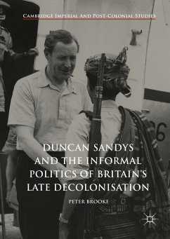 Duncan Sandys and the Informal Politics of Britain’s Late Decolonisation (eBook, PDF) - Brooke, Peter