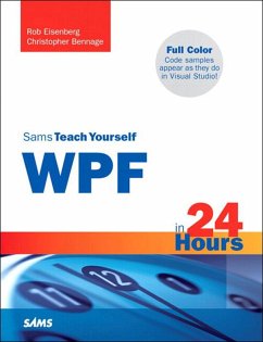 Sams Teach Yourself WPF in 24 Hours (eBook, ePUB) - Bennage, Christopher; Eisenberg, Robert