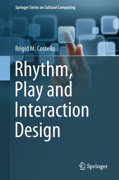 Rhythm, Play and Interaction Design (eBook, PDF) - Costello, Brigid M.