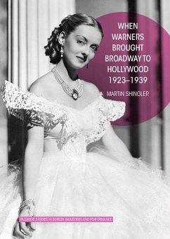 When Warners Brought Broadway to Hollywood, 1923-1939 (eBook, PDF) - Shingler, Martin