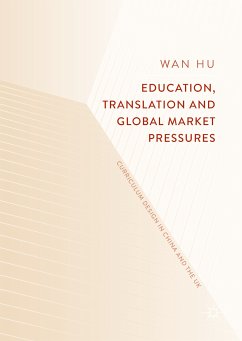 Education, Translation and Global Market Pressures (eBook, PDF) - Hu, Wan