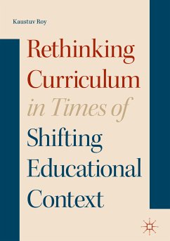 Rethinking Curriculum in Times of Shifting Educational Context (eBook, PDF) - Roy, Kaustuv