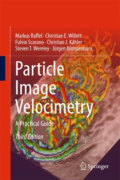 Particle Image Velocimetry (eBook, PDF) - Raffel, Markus; Willert, Christian E.; Scarano, Fulvio; Kähler, Christian J.; Wereley, Steve T.; Kompenhans, Jürgen