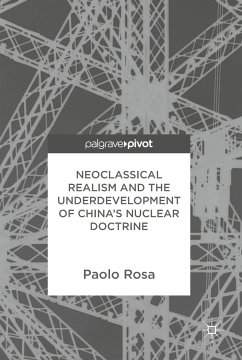 Neoclassical Realism and the Underdevelopment of China’s Nuclear Doctrine (eBook, PDF) - Rosa, Paolo