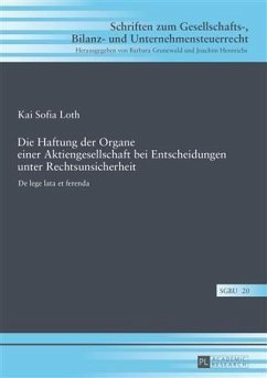 Die Haftung der Organe einer Aktiengesellschaft bei Entscheidungen unter Rechtsunsicherheit (eBook, PDF) - Loth, Kai Sofia