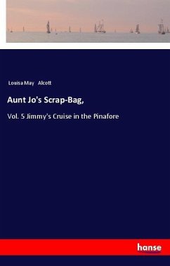 Aunt Jo's Scrap-Bag, - Alcott, Louisa May