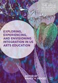 Exploring, Experiencing, and Envisioning Integration in US Arts Education (eBook, PDF)