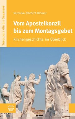 Vom Apostelkonzil bis zum Montagsgebet (eBook, PDF) - Albrecht-Birkner, Veronika