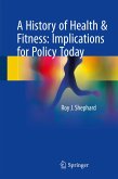 A History of Health & Fitness: Implications for Policy Today (eBook, PDF)