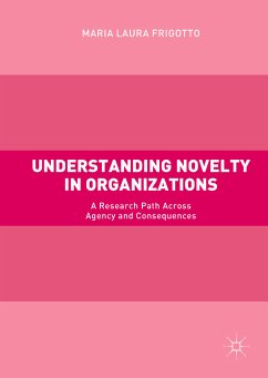Understanding Novelty in Organizations (eBook, PDF) - Frigotto, Maria Laura