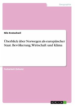 Überblick über Norwegen als europäischer Staat. Bevölkerung, Wirtschaft und Klima - Kratochwil, Nils