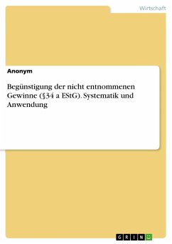 Begünstigung der nicht entnommenen Gewinne (§34 a EStG). Systematik und Anwendung