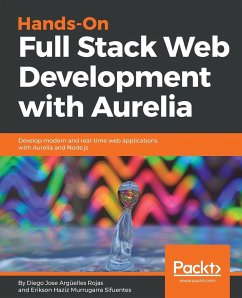 Hands-On Full Stack Web Development with Aurelia - Rojas, Diego Jose Argüelles; Sifuentes, Erikson Haziz Murrugarra