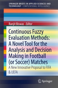 Continuous Fuzzy Evaluation Methods: A Novel Tool for the Analysis and Decision Making in Football (or Soccer) Matches (eBook, PDF) - Biswas, Ranjit