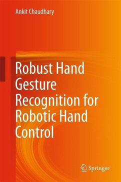 Robust Hand Gesture Recognition for Robotic Hand Control (eBook, PDF) - Chaudhary, Ankit