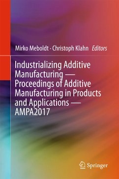 Industrializing Additive Manufacturing - Proceedings of Additive Manufacturing in Products and Applications - AMPA2017 (eBook, PDF)