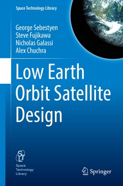 Low Earth Orbit Satellite Design (eBook, PDF) - Sebestyen, George; Fujikawa, Steve; Galassi, Nicholas; Chuchra, Alex