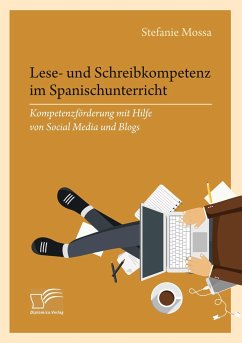 Lese- und Schreibkompetenz im Spanischunterricht: Kompetenzförderung mit Hilfe von Social Media und Blogs - Mossa, Stefanie