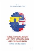 Triangular Diplomacy among the United States, the European Union, and the Russian Federation (eBook, PDF)