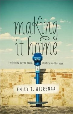 Making It Home (eBook, ePUB) - Wierenga, Emily T.