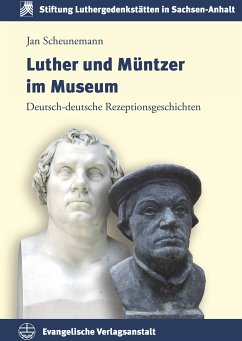 Luther und Müntzer im Museum (eBook, PDF) - Scheunemann, Jan