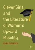 Clever Girls and the Literature of Women's Upward Mobility (eBook, PDF)