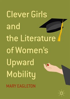 Clever Girls and the Literature of Women's Upward Mobility (eBook, PDF) - Eagleton, Mary