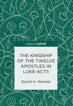 The Kingship of the Twelve Apostles in Luke-Acts (eBook, PDF) - Wenkel, David H.