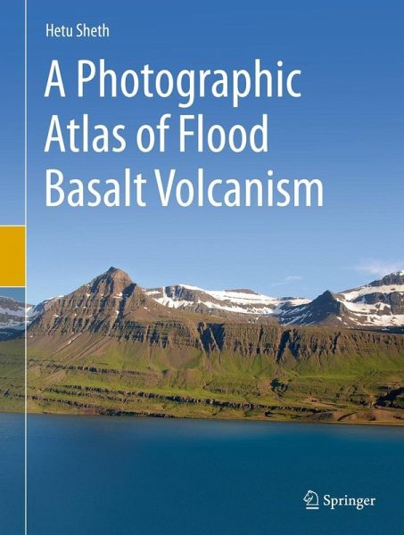 A Photographic Atlas of Flood Basalt Volcanism (eBook, PDF) A Photographic Atlas of Flood Basalt Volcanism (eBook, PDF)