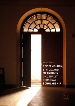 Epistemology, Ethics, and Meaning in Unusually Personal Scholarship (eBook, PDF) - Esping, Amber