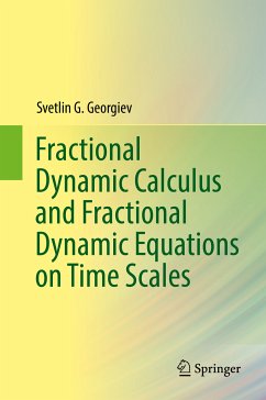 Fractional Dynamic Calculus and Fractional Dynamic Equations on Time Scales (eBook, PDF) - Georgiev, Svetlin G.
