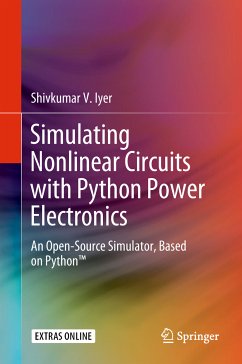 Simulating Nonlinear Circuits with Python Power Electronics (eBook, PDF) - Iyer, Shivkumar V.