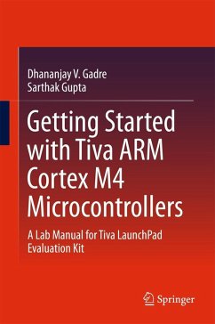 Getting Started with Tiva ARM Cortex M4 Microcontrollers (eBook, PDF) - Gadre, Dhananjay V.; Gupta, Sarthak