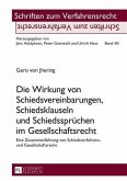 Die Wirkung von Schiedsvereinbarungen, Schiedsklauseln und Schiedsspruechen im Gesellschaftsrecht (eBook, PDF)
