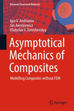 Asymptotical Mechanics of Composites (eBook, PDF) - Andrianov, Igor V.; Awrejcewicz, Jan; Danishevskyy, Vladyslav V.