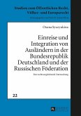 Einreise und Integration von Auslaendern in der Bundesrepublik Deutschland und der Russischen Foederation (eBook, ePUB)