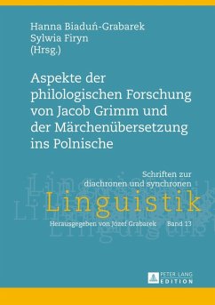 Aspekte der philologischen Forschung von Jacob Grimm und der Maerchenuebersetzung ins Polnische (eBook, PDF)
