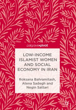 Low-Income Islamist Women and Social Economy in Iran (eBook, PDF) - Bahramitash, Roksana; Sadegh, Atena; Sattari, Negin
